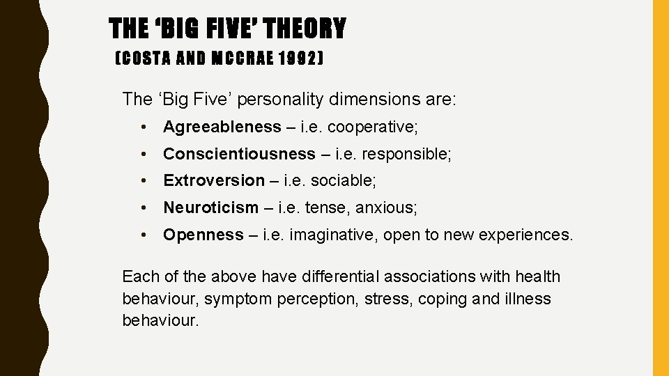 THE ‘BIG FIVE’ THEORY (COSTA AND MCCRAE 1992) The ‘Big Five’ personality dimensions are: