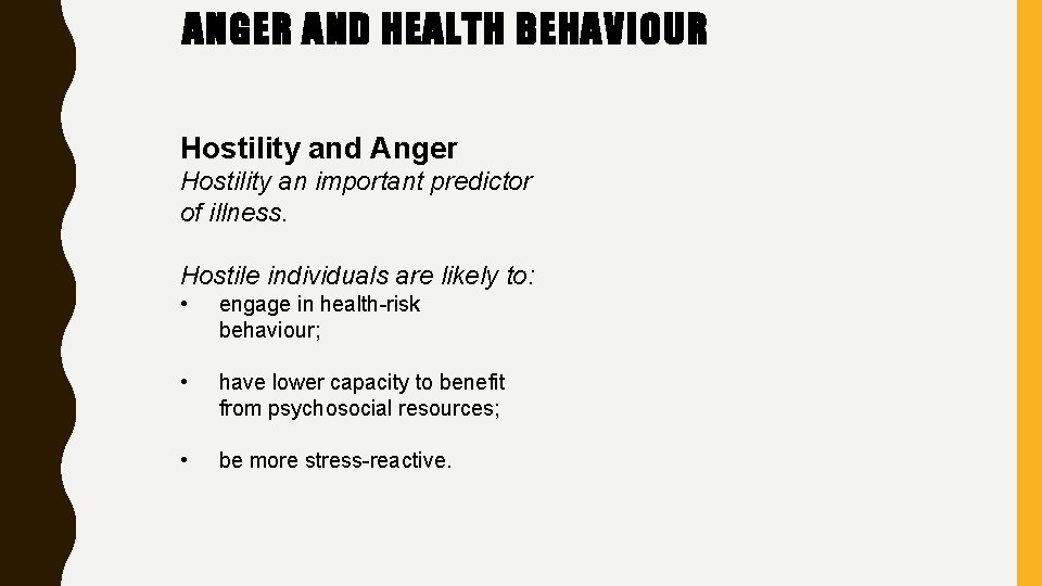 ANGER AND HEALTH BEHAVIOUR Hostility and Anger Hostility an important predictor of illness. Hostile