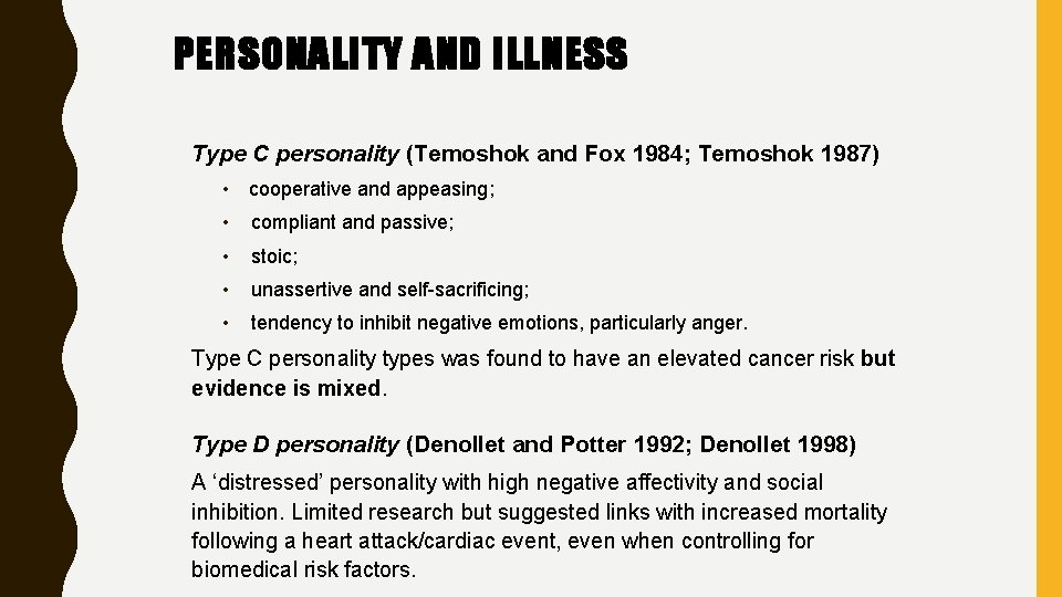 PERSONALITY AND ILLNESS Type C personality (Temoshok and Fox 1984; Temoshok 1987) • cooperative