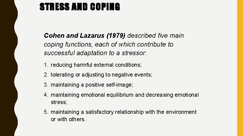 STRESS AND COPING Cohen and Lazarus (1979) described five main coping functions, each of