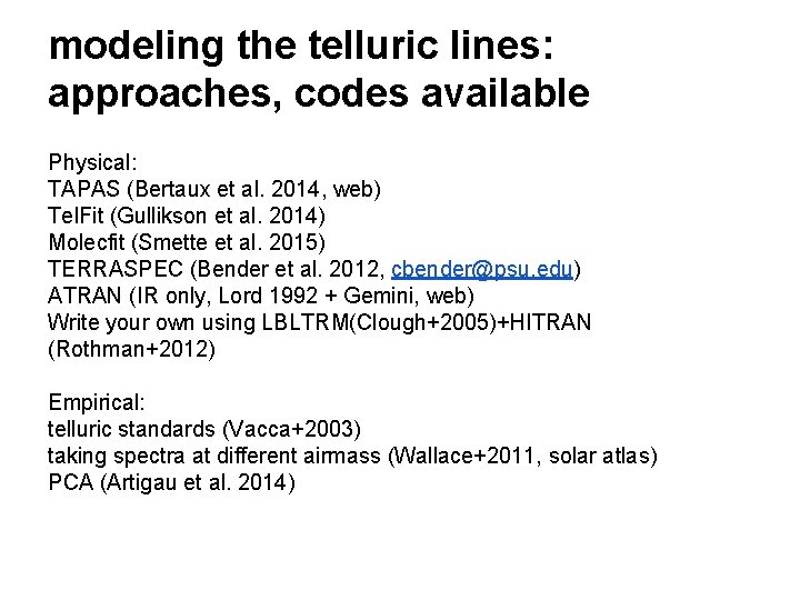 modeling the telluric lines: approaches, codes available Physical: TAPAS (Bertaux et al. 2014, web)