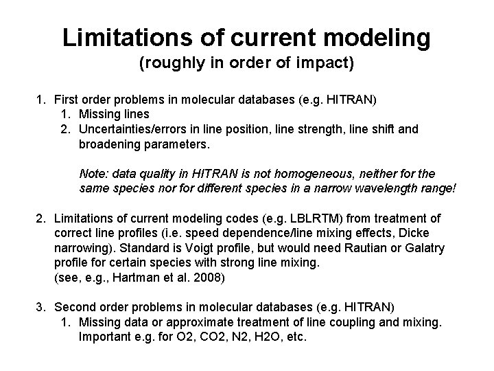 Limitations of current modeling (roughly in order of impact) 1. First order problems in