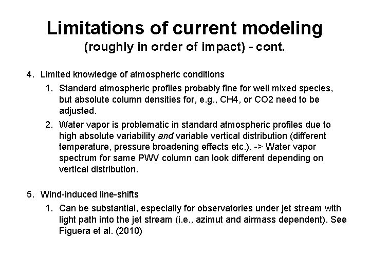 Limitations of current modeling (roughly in order of impact) - cont. 4. Limited knowledge