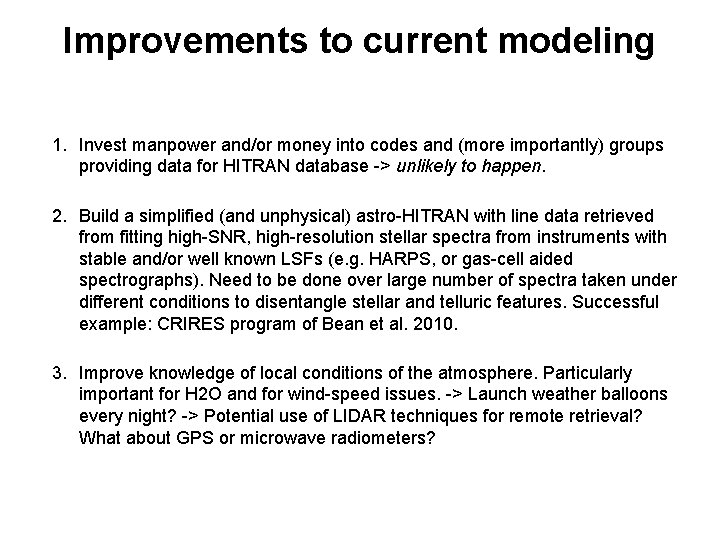 Improvements to current modeling 1. Invest manpower and/or money into codes and (more importantly)