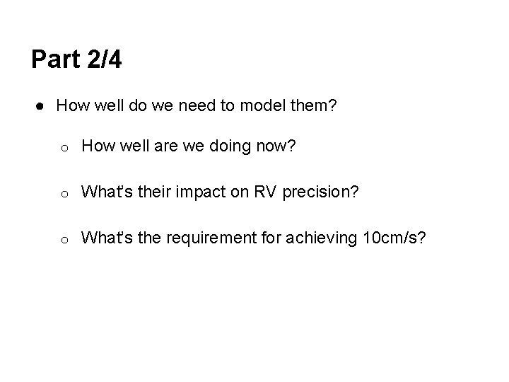 Part 2/4 ● How well do we need to model them? o How well