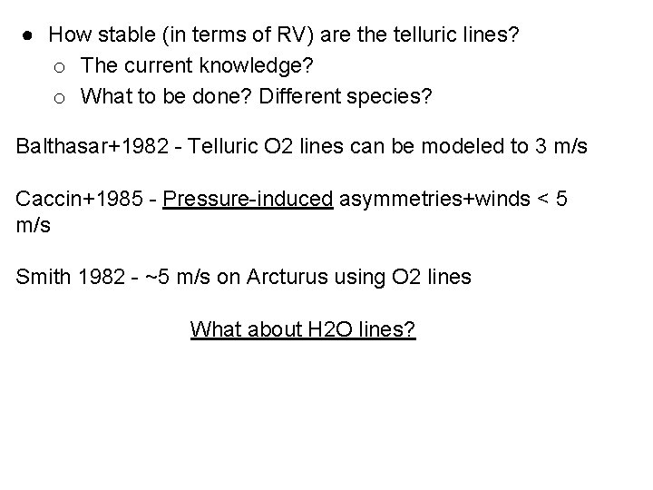 ● How stable (in terms of RV) are the telluric lines? o The current