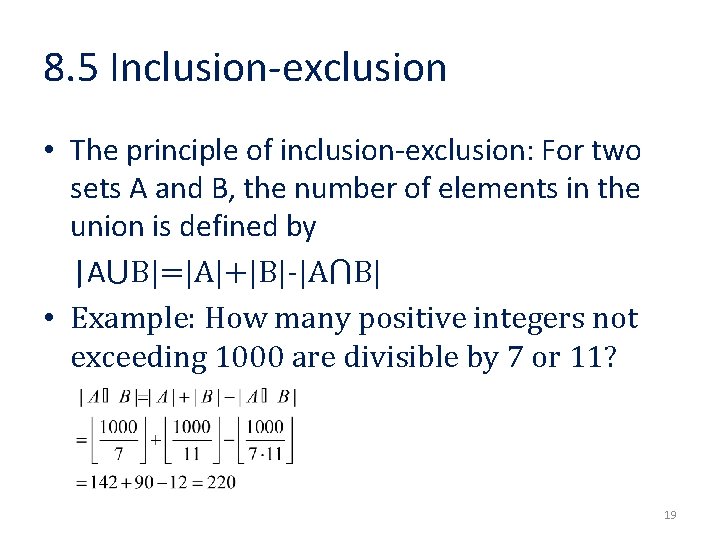8. 5 Inclusion-exclusion • The principle of inclusion-exclusion: For two sets A and B,