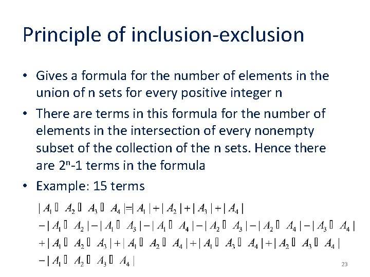 Principle of inclusion-exclusion • Gives a formula for the number of elements in the