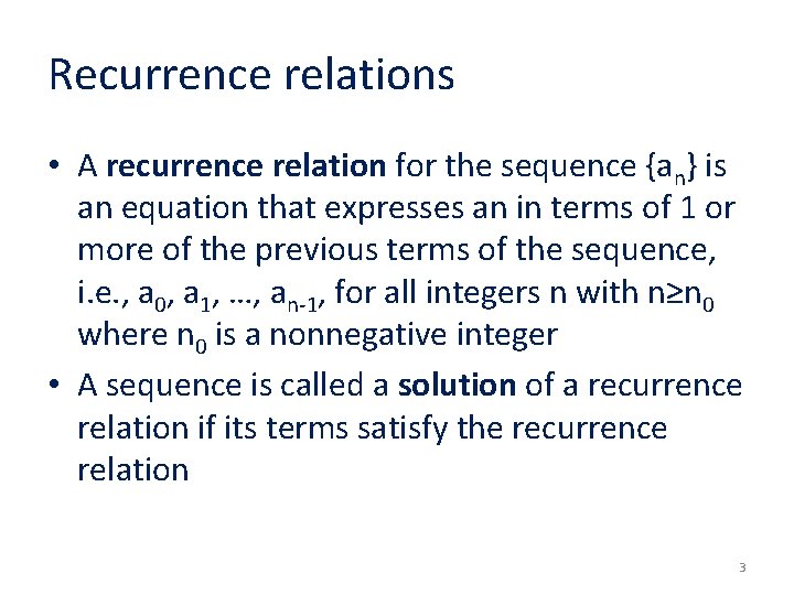 Recurrence relations • A recurrence relation for the sequence {an} is an equation that