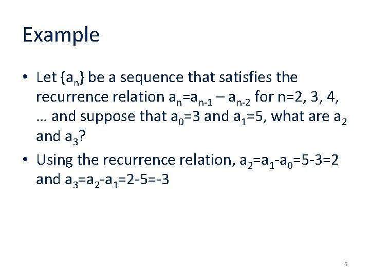 Example • Let {an} be a sequence that satisfies the recurrence relation an=an-1 –
