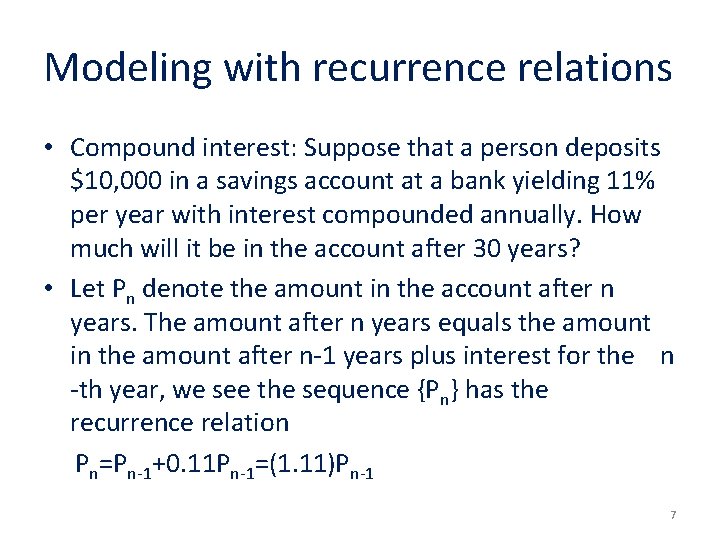 Modeling with recurrence relations • Compound interest: Suppose that a person deposits $10, 000