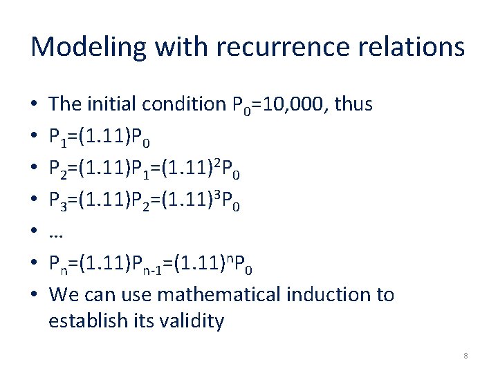 Modeling with recurrence relations • • The initial condition P 0=10, 000, thus P