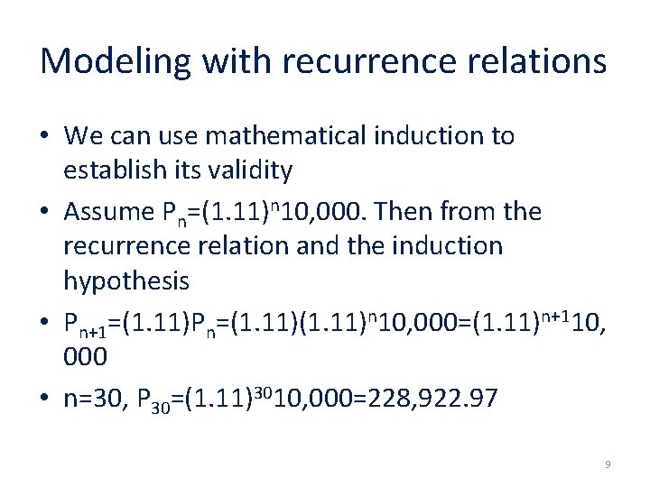 Modeling with recurrence relations • We can use mathematical induction to establish its validity