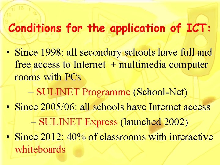 Conditions for the application of ICT: • Since 1998: all secondary schools have full