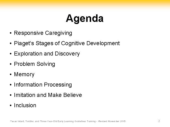 Agenda • Responsive Caregiving • Piaget’s Stages of Cognitive Development • Exploration and Discovery