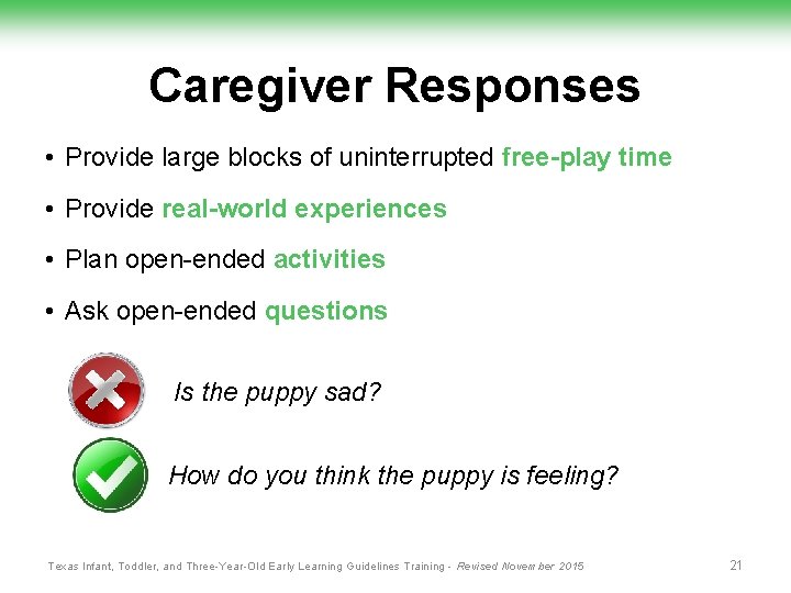 Caregiver Responses • Provide large blocks of uninterrupted free-play time • Provide real-world experiences