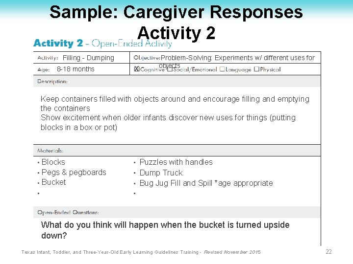 Sample: Caregiver Responses Activity 2 Filling - Dumping 8 -18 months X Problem-Solving: Experiments