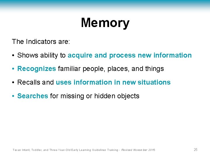 Memory The Indicators are: • Shows ability to acquire and process new information •