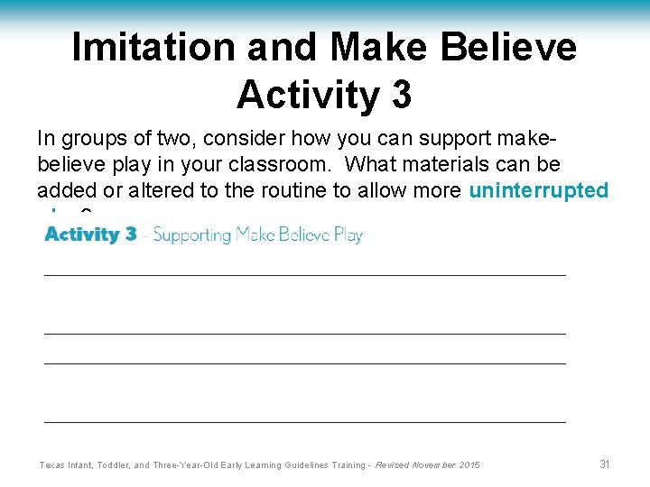 Imitation and Make Believe Activity 3 In groups of two, consider how you can