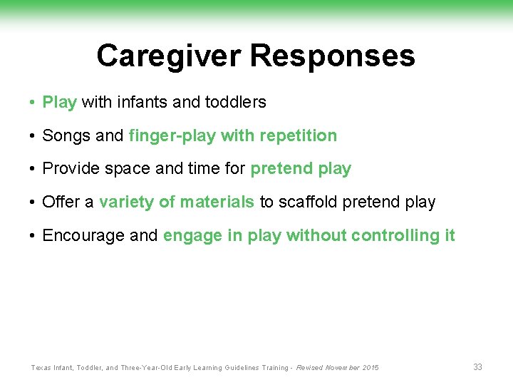 Caregiver Responses • Play with infants and toddlers • Songs and finger-play with repetition