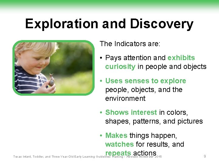 Exploration and Discovery The Indicators are: • Pays attention and exhibits curiosity in people
