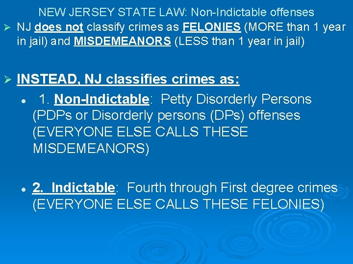 NEW JERSEY STATE LAW: Non-Indictable offenses Ø NJ does not classify crimes as FELONIES