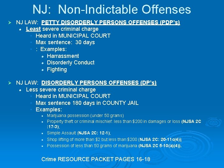 NJ: Non-Indictable Offenses Ø NJ LAW: PETTY DISORDERLY PERSONS OFFENSES (PDP’s) l Least severe