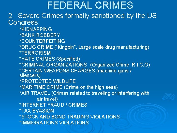 FEDERAL CRIMES 2. Severe Crimes formally sanctioned by the US Congress: *KIDNAPPING *BANK ROBBERY