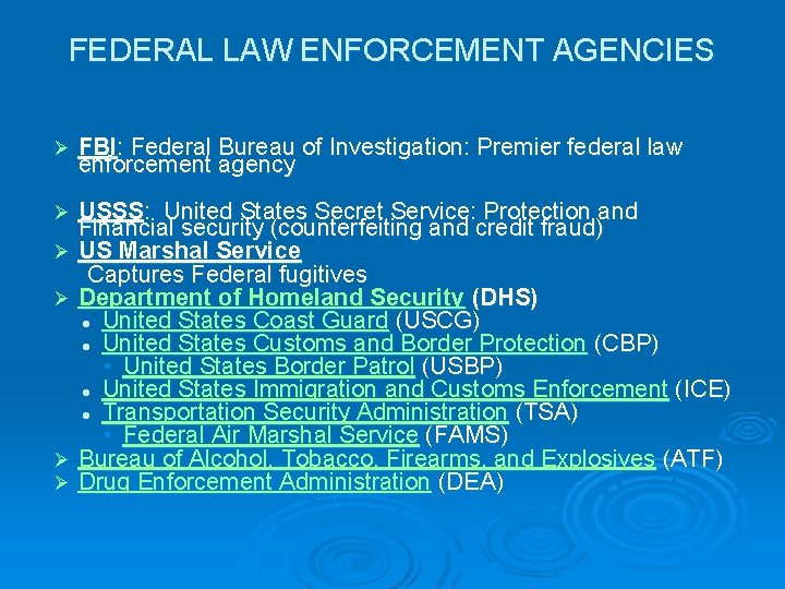 FEDERAL LAW ENFORCEMENT AGENCIES Ø FBI: Federal Bureau of Investigation: Premier federal law enforcement