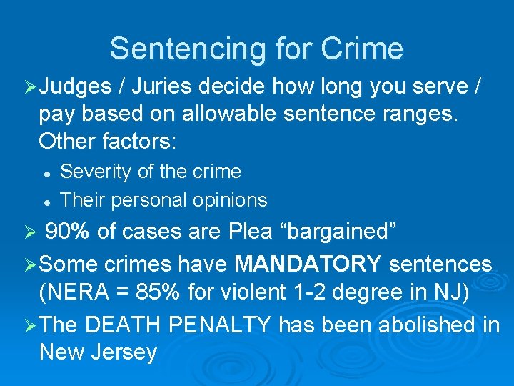 Sentencing for Crime Ø Judges / Juries decide how long you serve / pay