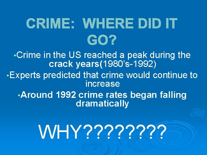 CRIME: WHERE DID IT GO? • Crime in the US reached a peak during