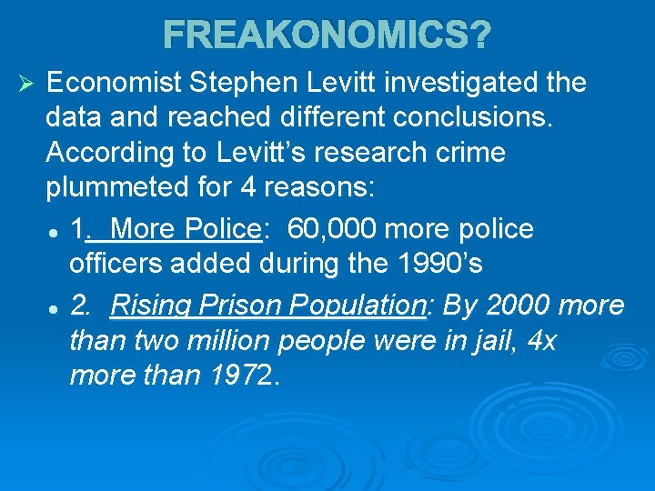 FREAKONOMICS? Ø Economist Stephen Levitt investigated the data and reached different conclusions. According to