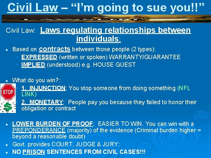 Civil Law – “I’m going to sue you!!” Civil Law: Laws regulating relationships between