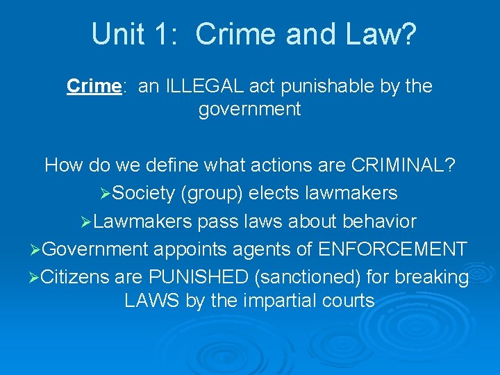 Unit 1: Crime and Law? Crime: an ILLEGAL act punishable by the government How