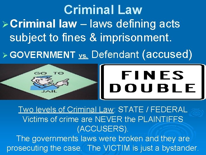 Criminal Law Ø Criminal law – laws defining acts subject to fines & imprisonment.