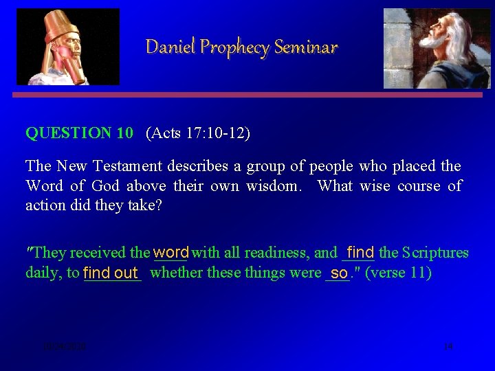 Daniel Prophecy Seminar QUESTION 10 (Acts 17: 10 -12) The New Testament describes a Daniel Prophecy Seminar QUESTION 10 (Acts 17: 10 -12) The New Testament describes a