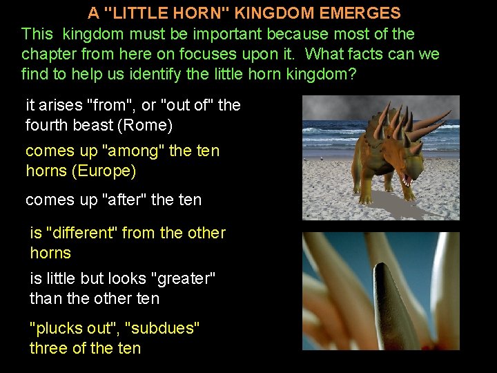 A "LITTLE HORN" KINGDOM EMERGES This kingdom must be important because most of the A "LITTLE HORN" KINGDOM EMERGES This kingdom must be important because most of the
