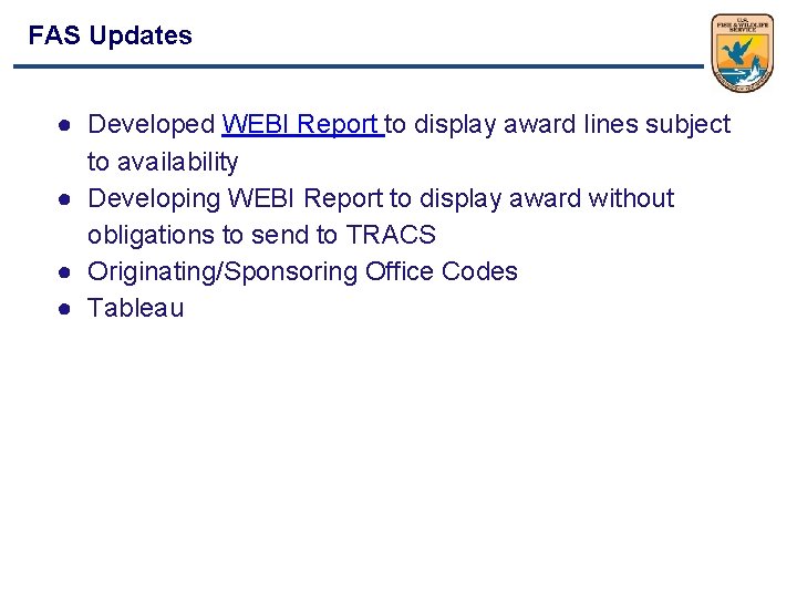 FAS Updates ● Developed WEBI Report to display award lines subject to availability ●