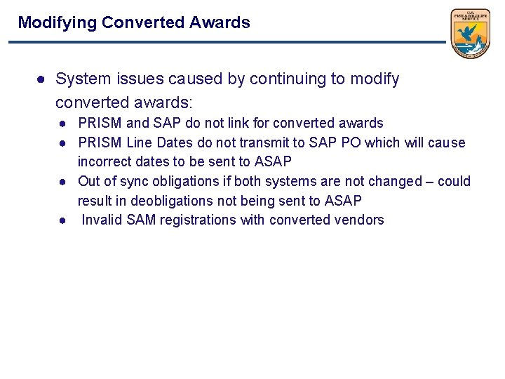 Modifying Converted Awards ● System issues caused by continuing to modify converted awards: ●