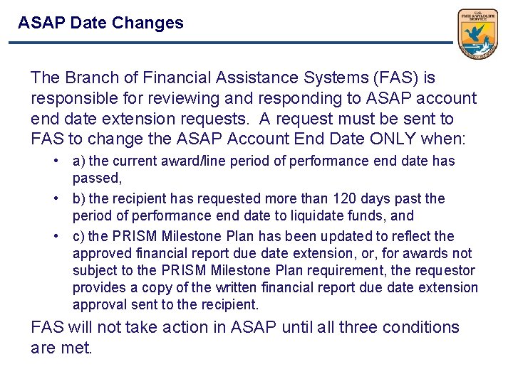 ASAP Date Changes The Branch of Financial Assistance Systems (FAS) is responsible for reviewing