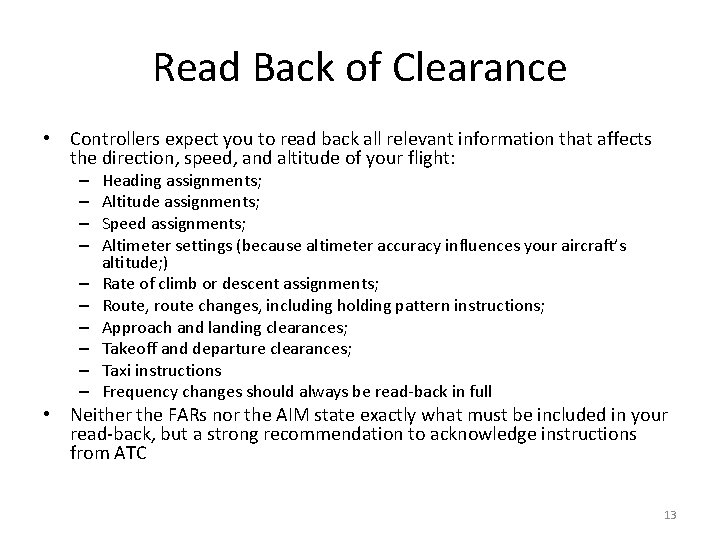 Read Back of Clearance • Controllers expect you to read back all relevant information