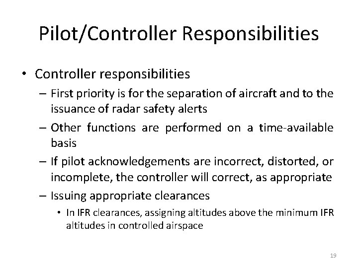 Pilot/Controller Responsibilities • Controller responsibilities – First priority is for the separation of aircraft