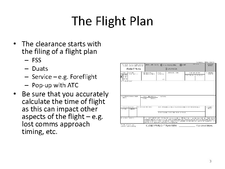 The Flight Plan • The clearance starts with the filing of a flight plan