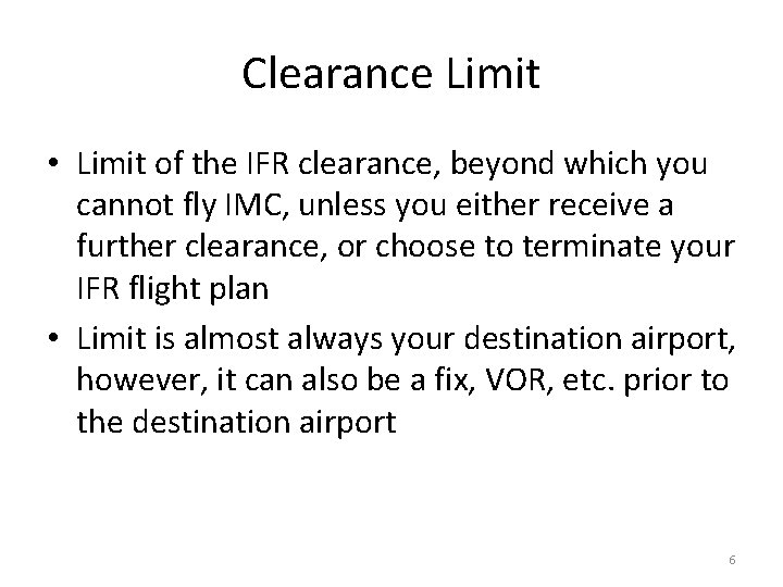 Clearance Limit • Limit of the IFR clearance, beyond which you cannot fly IMC,