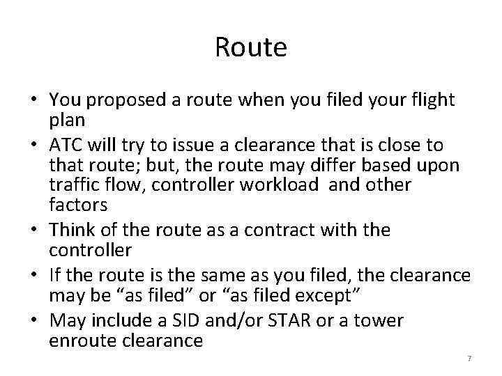 Route • You proposed a route when you filed your flight plan • ATC