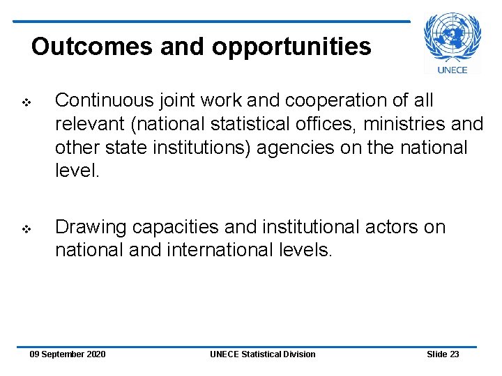 Outcomes and opportunities v v Continuous joint work and cooperation of all relevant (national