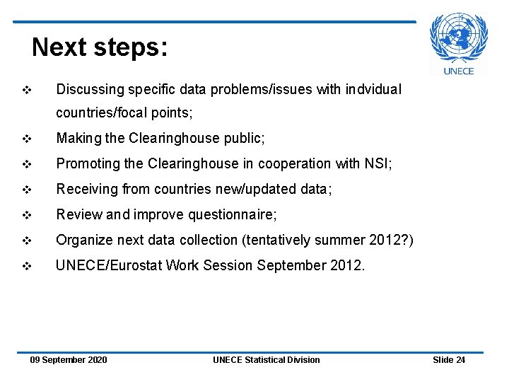 Next steps: v Discussing specific data problems/issues with indvidual countries/focal points; v Making the