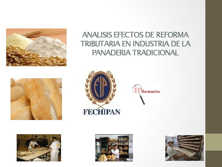 ANALISIS EFECTOS DE REFORMA TRIBUTARIA EN INDUSTRIA DE LA PANADERIA TRADICIONAL 