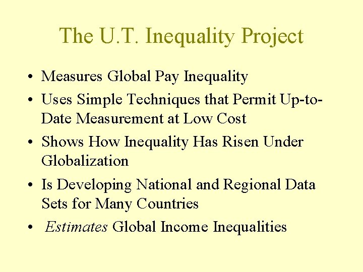 The U. T. Inequality Project • Measures Global Pay Inequality • Uses Simple Techniques