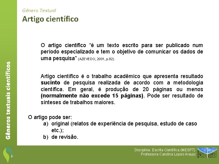 Gênero Textual Artigo científico Gêneros textuais científicos O artigo cientifico “é um texto escrito